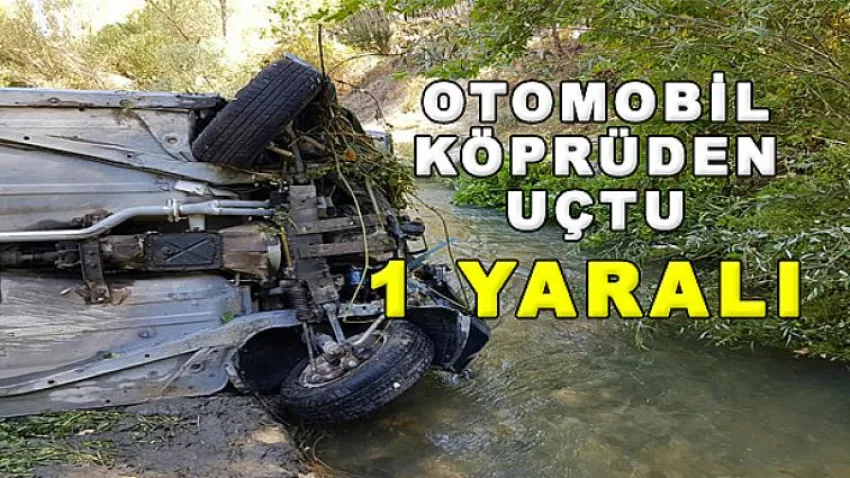 Otomobil Köprüden Uçtu: 1 Yaralı