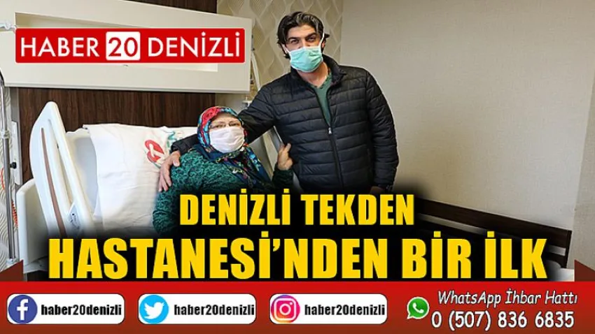 Denizli Tekden Hastanesi’nden bir ilk