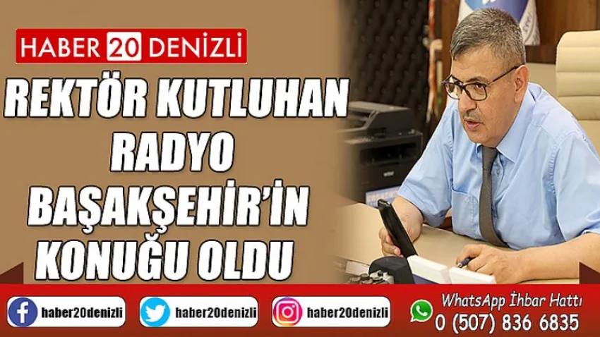 Rektör Kutluhan, Radyo Başakşehir’in Konuğu Oldu
