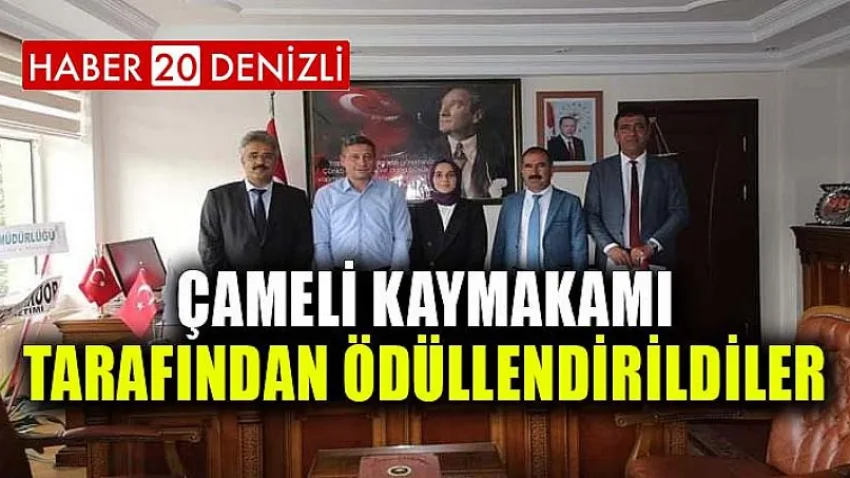 Çameli Kaymakamı Tarafından Ödüllendirildiler