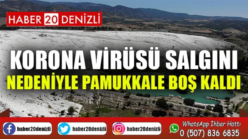 Korona virüsü salgını nedeniyle Pamukkale boş kaldı