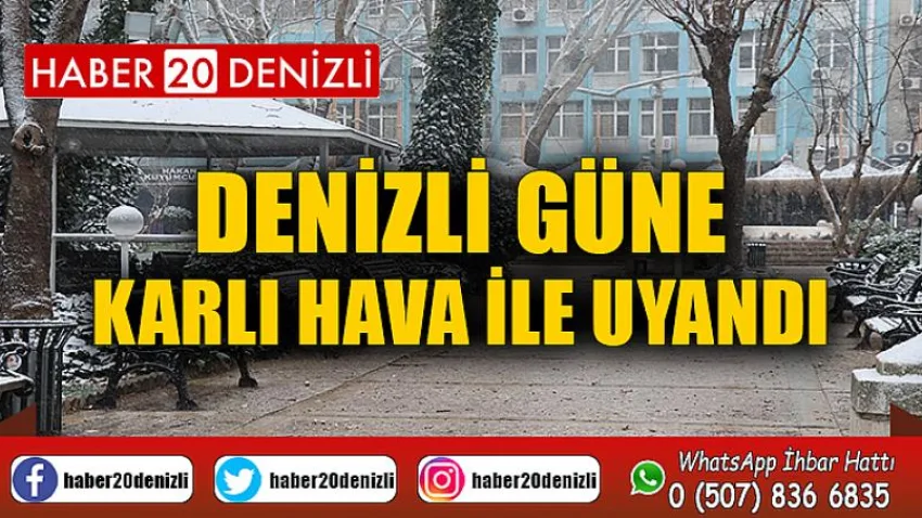 Denizli güne karlı hava ile uyandı