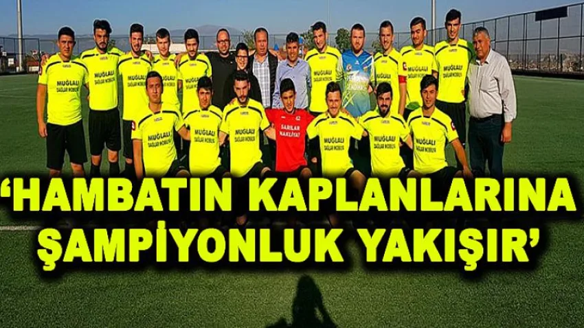 Hambatın Kaplanlarına Şampiyonluk Yakışır