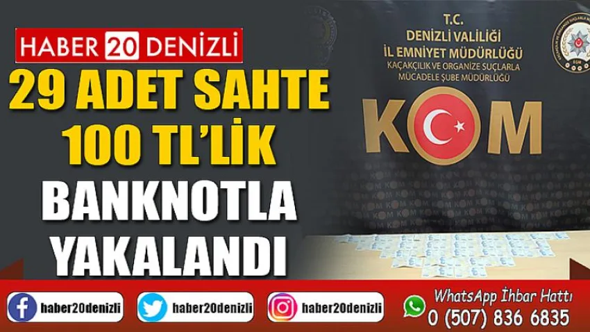 29 adet sahte 100 TL’lik banknotla yakalandı