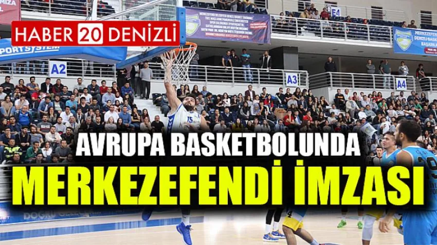 Avrupa Basketbolunda Merkezefendi İmzası