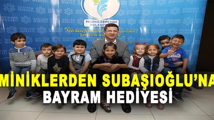 Miniklerden Subaşıoğlu’na Bayram Hediyesi
