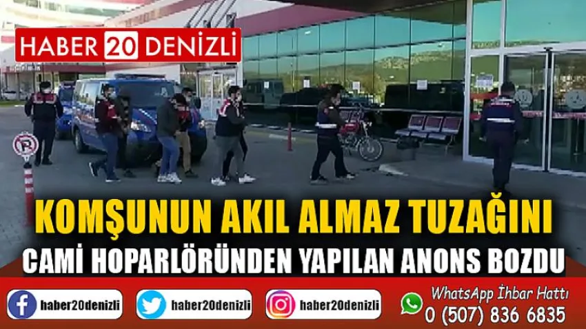 Komşunun akıl almaz tuzağını cami hoparlöründen yapılan anons bozdu