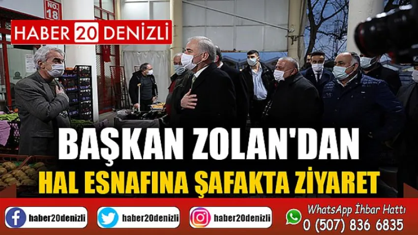 Başkan Zolan'dan hal esnafına şafakta ziyaret
