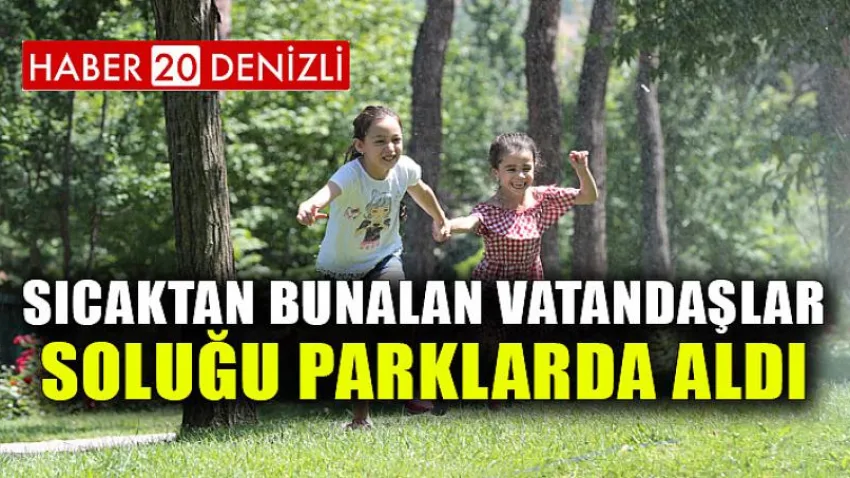Sıcaktan bunalan vatandaşlar soluğu parklarda aldı