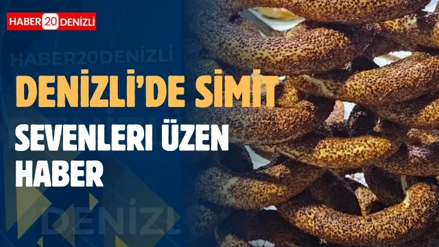 Denizli’de simit sevenleri üzen haber