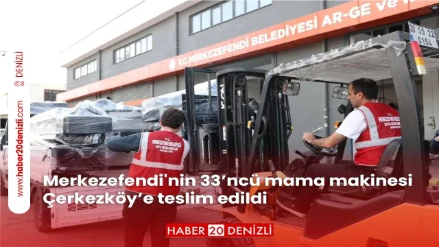 Merkezefendi'nin 33’ncü mama makinesi Çerkezköy’e teslim edildi