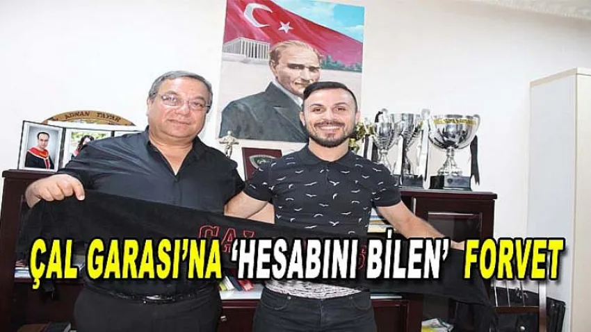 Çal Garası’na ‘Hesabını Bilen’ Forvet