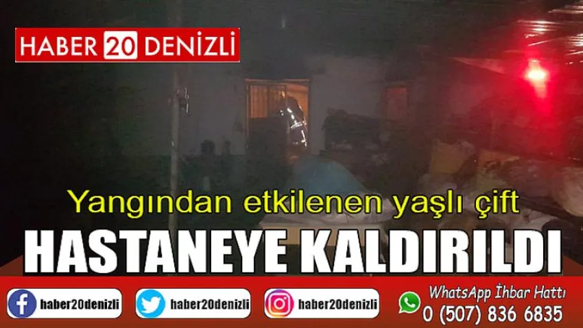 Yangından etkilenen yaşlı çift hastaneye kaldırıldı