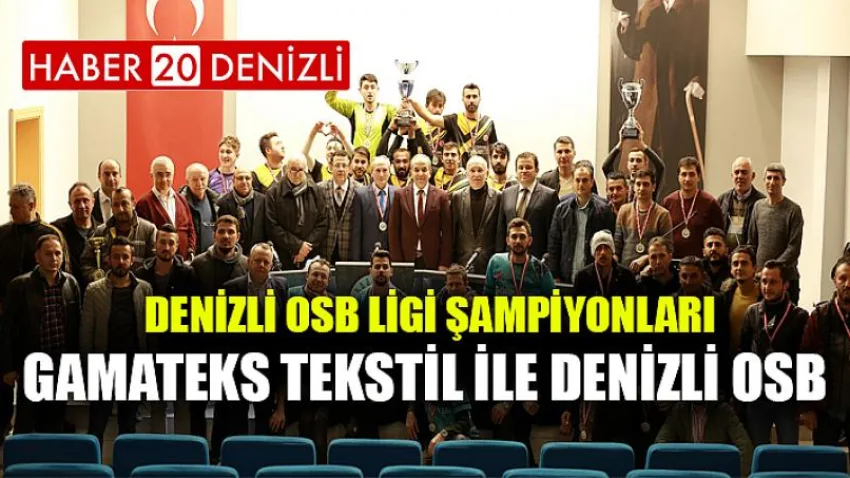 Denizli OSB Ligi Şampiyonları GAMATEKS TEKSTİL ile DENİZLİ OSB