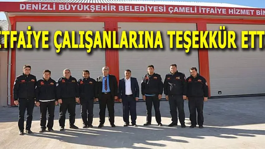 İtfaiye Çalışanlarına Teşekkür Etti