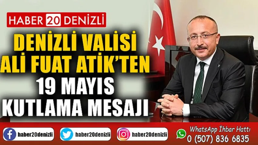 Denizli Valisi Ali Fuat Atik’ten 19 Mayıs kutlama mesajı
