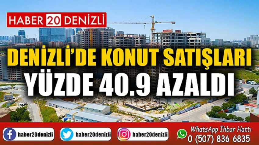 Denizli’de konut satışları yüzde 40.9 azaldı