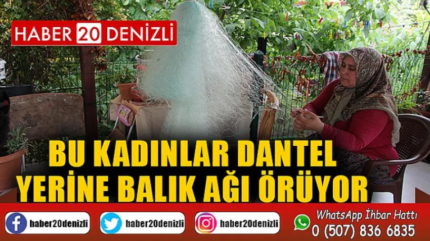 Bu kadınlar dantel yerine balık ağı örüyor
