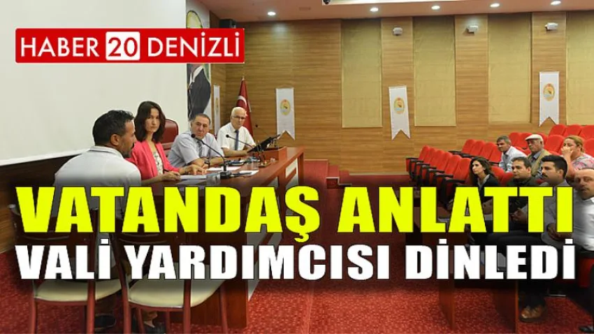 Vatandaş Anlattı, Vali Yardımcısı Dinledi