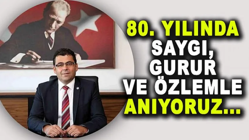 ''80. Yılında Saygı, Gurur ve Özlemle Anıyoruz''