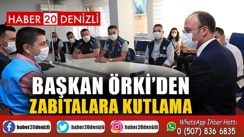 Başkan Örki’den Zabıtalara Kutlama