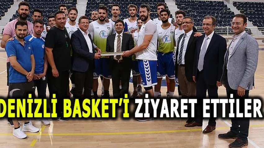 Denizli Basket’i Ziyaret Ettiler
