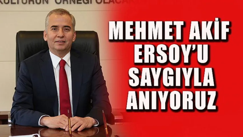 Mehmet Akif Ersoy’u saygıyla anıyoruz