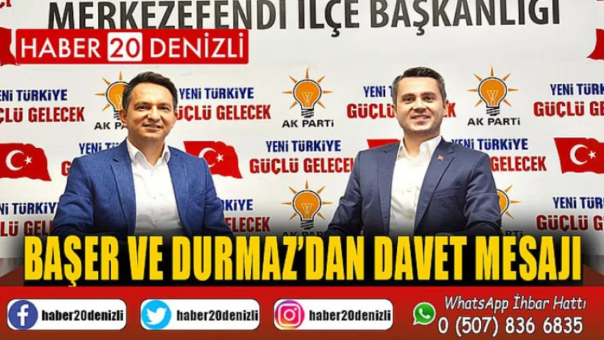 Başer ve Durmaz’dan Davet Mesajı...