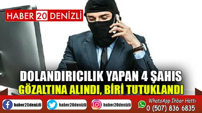 Dolandırıcılık yapan 4 şahıs gözaltına alındı, biri tutuklandı