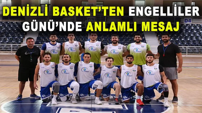 Denizli Basket’ten Engelliler Günü’nde Anlamlı Mesaj