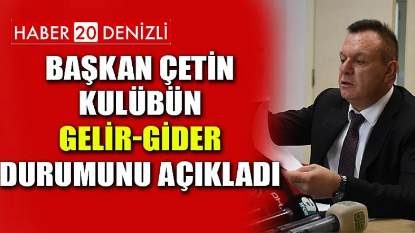 Başkan Çetin, Kulübün Gelir-gider Durumunu Açıkladı