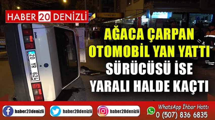 Ağaca çarpan otomobil yan yattı, sürücüsü ise yaralı halde kaçtı