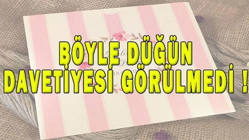 Böyle Düğün Davetiyesi Görülmedi !