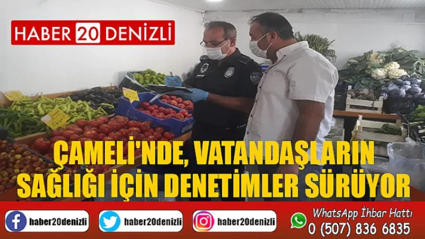 Çameli'de, vatandaşların sağlığı için denetimler sürüyor