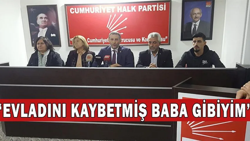 'Evladını Kaybetmiş Baba Gibiyim'