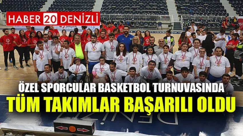 Özel Sporcular Basketbol Turnuvasında Tüm Takımlar Başarılı Oldu