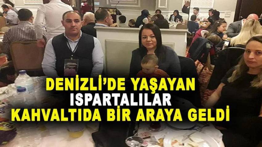 Denizli'de Yaşayan Isparta'lılar Kahvaltıda Bir Araya Geldi