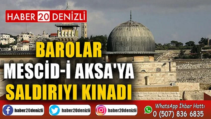 Barolar Mescid-i Aksa'ya saldırıyı kınadı