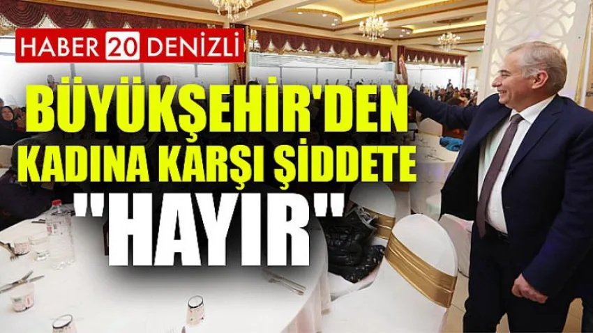 Büyükşehir'den kadına karşı şiddete "HAYIR"