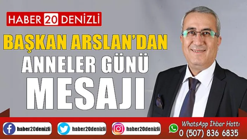 Başkan Arslan’dan Anneler Günü Mesajı