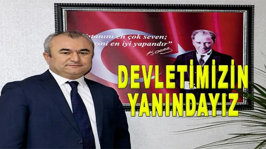 Devletimizin Yanındayız