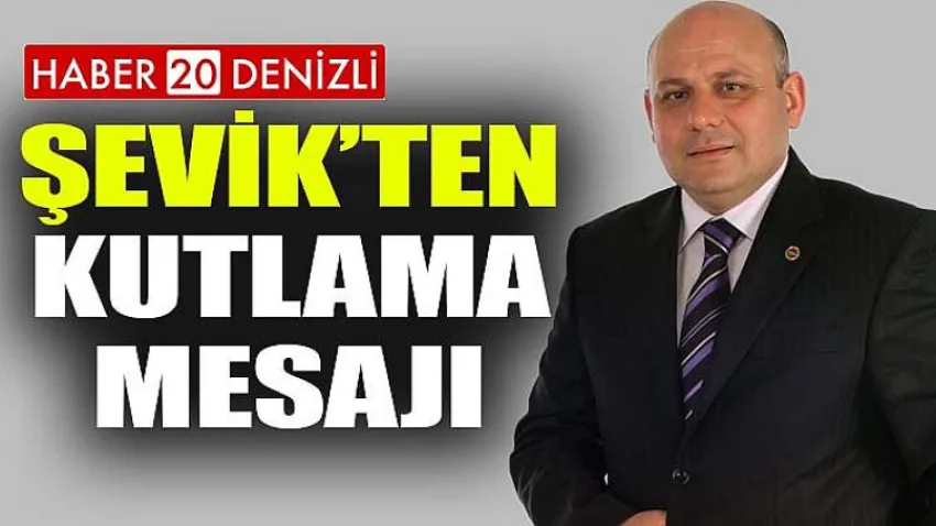 Şevik’ten kutlama mesajı