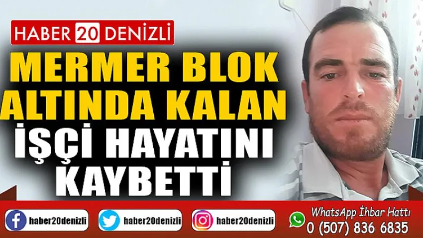 Mermer blok altında kalan işçi hayatını kaybetti