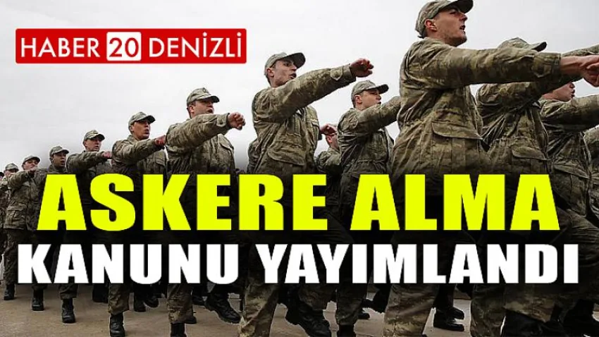 Askere Alma Kanunu Yayımlandı
