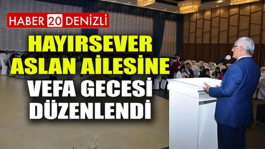 Hayırsever Aslan Ailesine Vefa Gecesi Düzenlendi