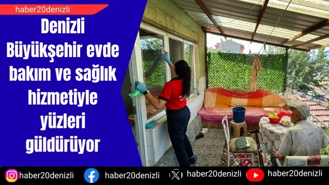 Denizli Büyükşehir evde bakım ve sağlık hizmetiyle yüzleri güldürüyor