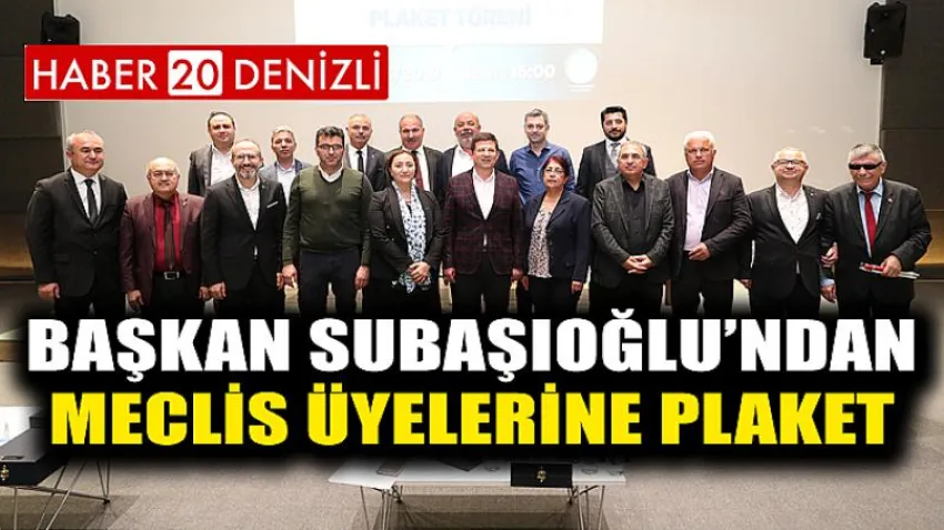 Başkan Subaşıoğlu’ndan Meclis Üyelerine Plaket