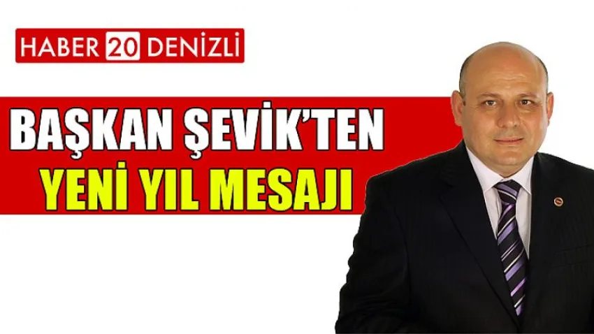 Başkan Şevik’ten yeni yıl mesajı