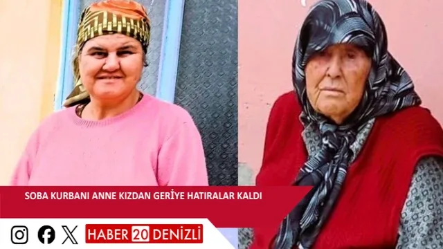 Soba kurbanı anne kızdan geriye hatıralar kaldı