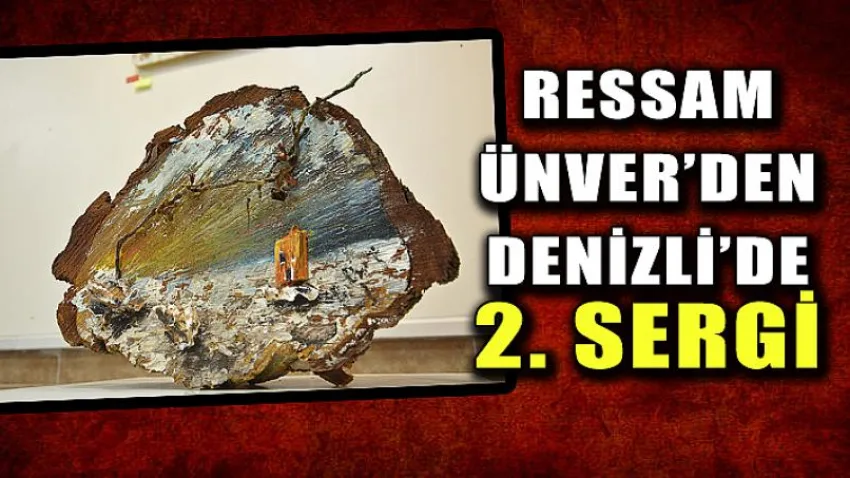 Ressam Ünver’den Denizli’de 2. Sergi